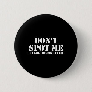 Badge Rond 5 Cm Ne me repérez pas si j'échoue Je mérite de mourir