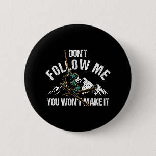 Badge Rond 5 Cm Ne Me Suis Pas Vous Ne Le Ferez Pas Ski Ski Nature