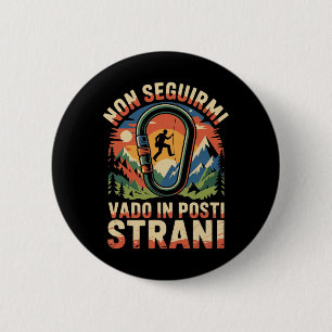 Badge Rond 5 Cm Ne Me Suivez Pas Je Vais Dans Des Endroits Étrange