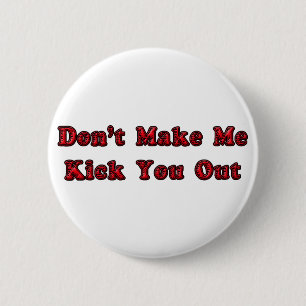 Badge Rond 5 Cm Ne m'incitez pas à vous donner un coup de pied