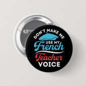 Badge Rond 5 Cm Ne m'oblige pas à utiliser ma voix d'enseignant en (Devant & derrière)