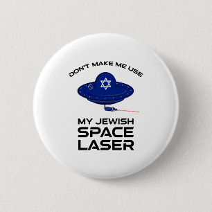 Badge Rond 5 Cm Ne m'obligez pas à utiliser mon laser spatial juif