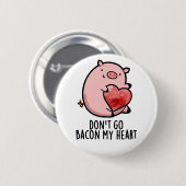 Badge Rond 5 Cm Ne pars pas Bacon Mon Coeur Funny Pig Pun (Devant & derrière)