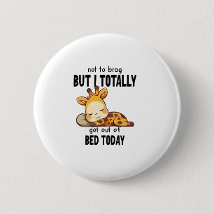 Badge Rond 5 Cm Ne pas Brag Lazy Giraffe Drôle Motivation