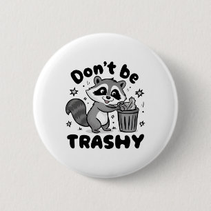 Badge Rond 5 Cm Ne pas être raccoon Trashy Anti-Littering