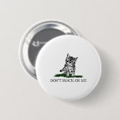 Badge Rond 5 Cm Ne pas grignoter sur moi Chat Jaune Ils mangent de (Devant & derrière)