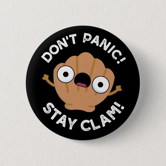 Badge Rond 5 Cm Ne pas paniquer Rester Clam Funny Animal Pun Dark (Devant)