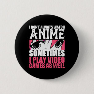 Badge Rond 5 Cm Ne pas toujours regarder Anime Parfois Jouer Jeux