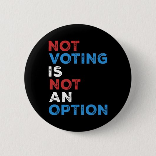Badge Rond 5 Cm Ne Pas Voter N'Est Pas Une Option - Déclaration Gr (Devant)