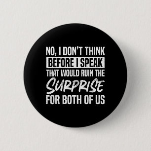 Badge Rond 5 Cm Ne pensez pas avant de parler humour drôle et sarc