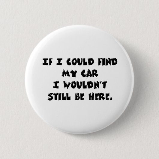 Badge Rond 5 Cm Ne peut pas trouver ma voiture (Devant)
