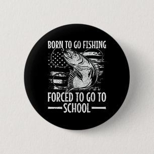 Badge Rond 5 Cm Né Pour Aller Pêcher B Poisson Pêcheur Garçon Enfa