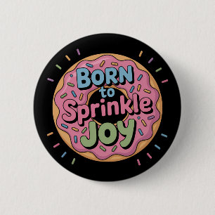 Badge Rond 5 Cm Né pour arroser la joie Enfants Donut