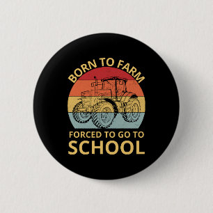 Badge Rond 5 Cm né pour cultiver forcé d'aller à l'école
