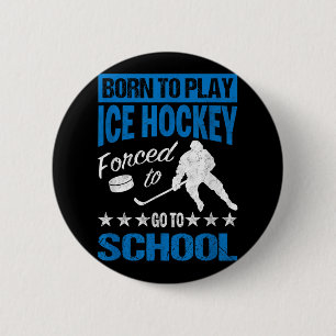 Badge Rond 5 Cm Né Pour Jouer Au Hockey Sur Glace Forcé D'Aller À