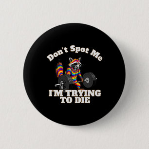 Badge Rond 5 Cm Ne repérez pas que j'essaie de mourir en bodybuild