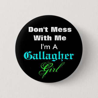 Badge Rond 5 Cm Ne salissez pas avec moi, je suis A, Gallagher,