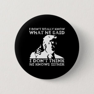 Badge Rond 5 Cm Ne savez pas vraiment ce qu'il a dit Funny Pro Vot
