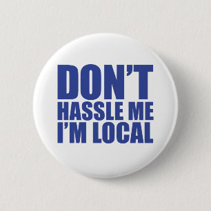 Badge Rond 5 Cm Ne se dispute pas je que je suis local que