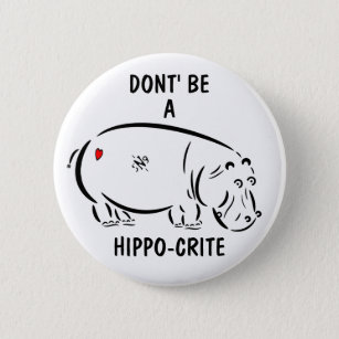 Badge Rond 5 Cm Ne sois pas un hippo-crite !
