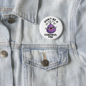 Badge Rond 5 Cm Ne sois pas un jeu de pêche de contrôle amusant (En situation)