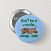 Badge Rond 5 Cm Ne sois pas une Weenie ! (Devant & derrière)