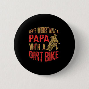 Badge Rond 5 Cm Ne Sous-Estimez Jamais Un Papa Avec Un Vélo Sale D