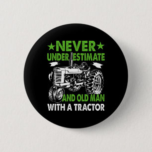 Badge Rond 5 Cm Ne Sous-Estimez Jamais Un Vieux Homme Avec Un Trac