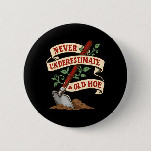 Badge Rond 5 Cm Ne sous-estimez jamais un vieux jardinier de jardi
