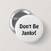 Badge Rond 5 Cm Ne soyez pas Janky !  Bouton drôle (Devant & derrière)