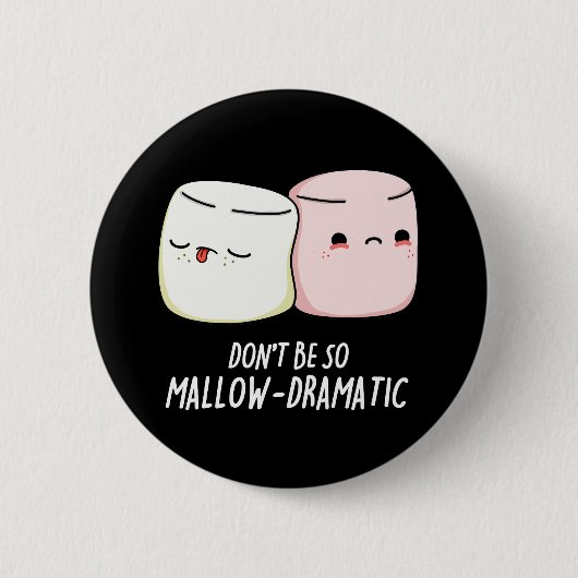 Badge Rond 5 Cm Ne soyez pas Mallow Dramatic Marshmallow Pun Dark (Devant)