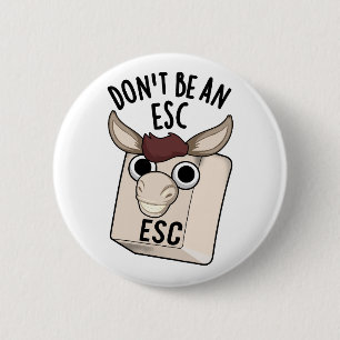 Badge Rond 5 Cm Ne soyez pas un jeu de claviers amusant Esc