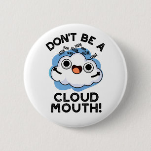 Badge Rond 5 Cm Ne soyez pas une boue nuageuse drôle de jeu de tem