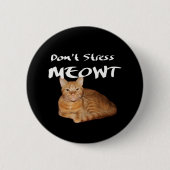 Badge Rond 5 Cm Ne stress pas Meowt - Orange Chat me stress Out (Devant)