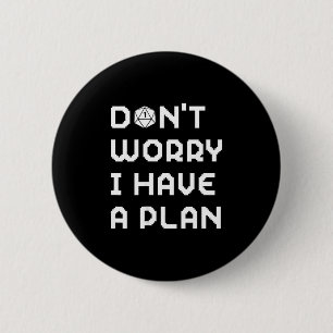 Badge Rond 5 Cm Ne t'inquiète pas, aie un plan joueur rpg jeu de r
