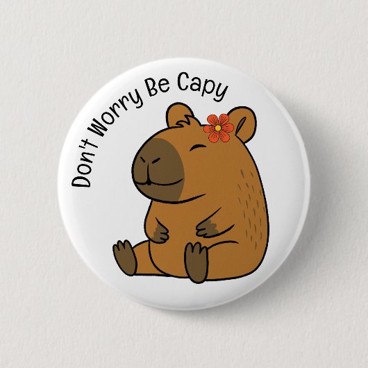 Badge Rond 5 Cm Ne t'inquiète pas d'être capable, Capybara (Devant)