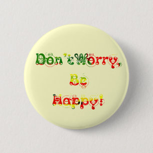 Badge Rond 5 Cm Ne t'inquiète pas, sois heureux !