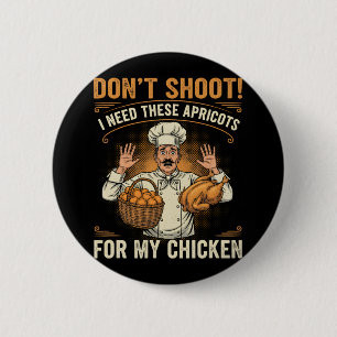 Badge Rond 5 Cm Ne tirez pas, j'ai besoin de ces abricots pour mon