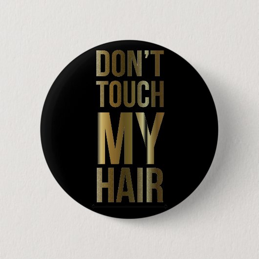 Badge Rond 5 Cm Ne touchez pas mes cheveux (Devant)