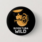 Badge Rond 5 Cm Né Tuba Wild Funny Music Pun Dark BG (Devant)
