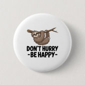 Badge Rond 5 Cm Ne vous dépêchez pas d'être heureux (Devant)