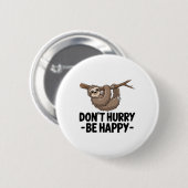 Badge Rond 5 Cm Ne vous dépêchez pas d'être heureux (Devant & derrière)