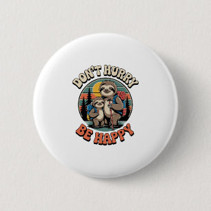 Badge Rond 5 Cm Ne vous dépêchez pas, soyez heureux avec l'équipe