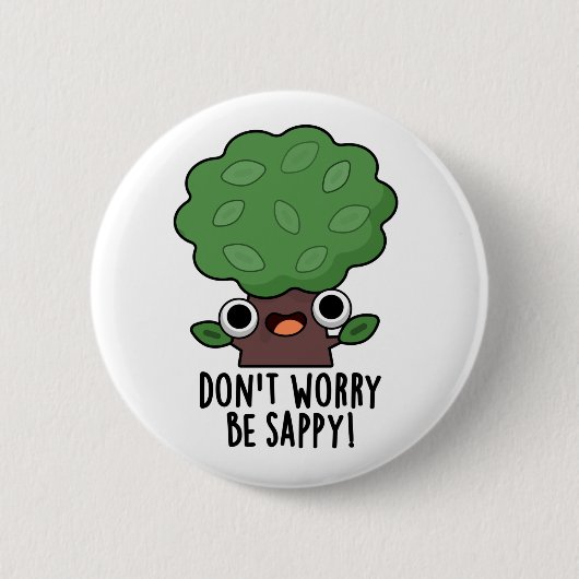Badge Rond 5 Cm Ne vous inquiétez pas être appy Funny Tree Pun (Devant)