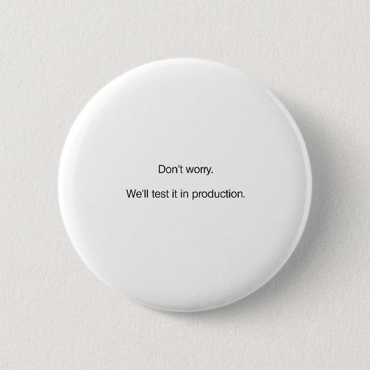 Badge Rond 5 Cm Ne vous inquiétez pas. Nous l'examinerons dans la (Devant)