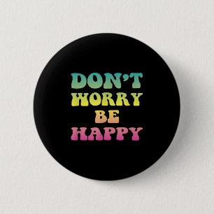 Badge Rond 5 Cm Ne Vous Inquiétez Pas Nous Soyons Heureux Rétro le