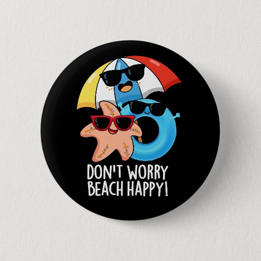 Badge Rond 5 Cm Ne vous inquiétez pas Plage Happy Funny Summer Pun (Devant)