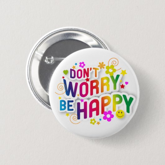 Badge Rond 5 Cm Ne vous inquiétez pas, soyez heureux (Devant & derrière)