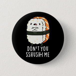 Badge Rond 5 Cm Ne vous laissez pas chichir-i moi drôle Sushi jeu