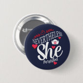 Badge Rond 5 Cm Néanmoins, Elle A Persisté (Devant & derrière)